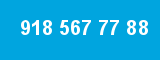 918 567 77 88